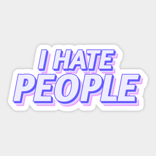 I Hate People Sticker